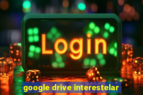 google drive interestelar